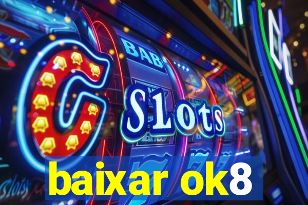 baixar ok8